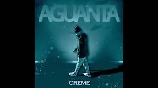 CREME - AGUANTA (Audio Oficial)