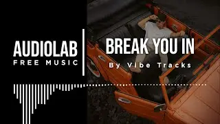 Break You In - Vibe Tracks (No Copyright Music)