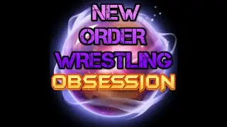 New Order Wrestling Obsession Intro