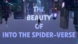 The Beauty Of Into the Spider-Verse