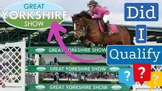 Did I QUALIFY for The Great Yorkshire Show????