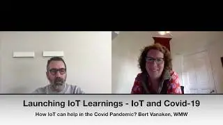 Launching IoT Learnings - How IoT can help in the Covid-19 Pandemic