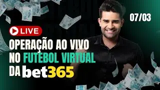 Live de Operação AO VIVO - Futebol Virtual BET365 - 07/03