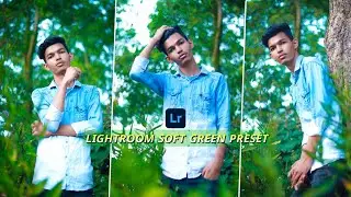 Lightroom Soft Green Tune Tutorial | Soft green preset 2022 | Rafsan Editz