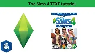 The Sims 4 Text Tutorial: City Living expansion pack