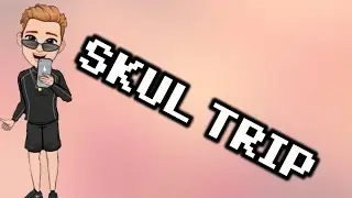 Skul Trip (I know how to spell I swear)