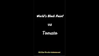 Worlds Black paint vs Tomato || SA En-Tech-tainment