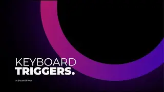 How to work with keyboard triggers in SoundFlow