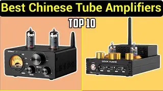 ✅Top 10 Best Tube Amplifiers in 2025 | Best Chinese Tube Amplifiers
