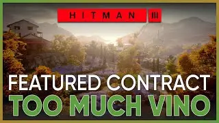 TOO MUCH VINO FEATURED CONTRACT HITMAN 3 - 1:41