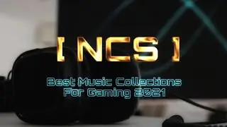 Best Music Collections for Gaming 2021 🎵-NCS 🎵 