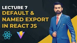 7 | Default & Named Export in React JS Project in Urdu / Hindi