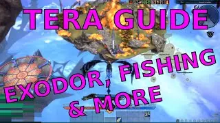 TERA: Exodor, Fishing and More (Guide for New and Returning Players Part 1)