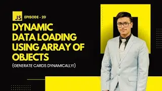 EP 20: Dynamic Data Loading using Array of Objects in JavaScript | Render Data Dynamically