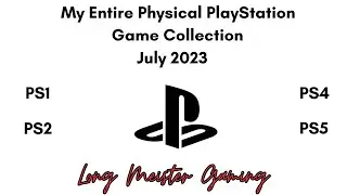 My Entire Physical PlayStation Game Collection - July 2023