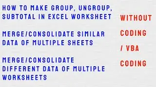 How to make Group UnGroup Sub-Total / Merge-Consolidate Similar or Different Data in Excel Worksheet