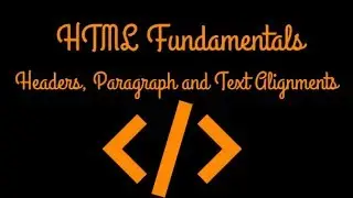 HTML Headers, Paragraph and Text Alignment