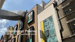 Christopher Powney - 10 Years at the Royal Ballet School