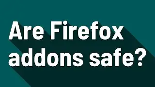 Are Firefox addons safe?