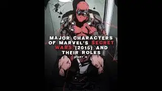 Major Secret Wars characters and their roles in the comics