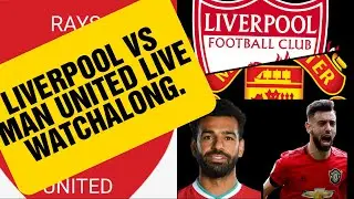 LIVERPOOL VS MAN UNITED LIVE WATCHALONG 
