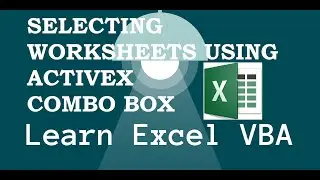 26. Creating Dynamic List of Worksheets Using ActiveX ComboBox