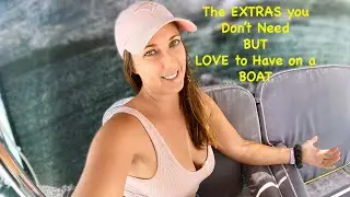 The Extras you Don't Need BUT Love to Have on a Boat