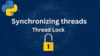 Python tutorial on Synchronizing threads (Python tutorial #29)