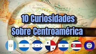 10 Curiosidades sobre Centroamérica