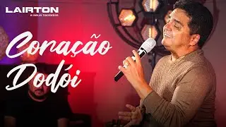 CORAÇÃO DODÓI | Lairton (Clipe Oficial) #EP2023