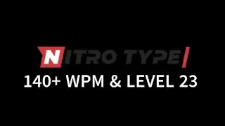 Getting 140+WPM In a Nitro Type Race+ Getting Level 23 in Nitro Type!
