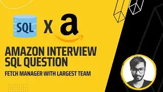 Amazon | SQL Interview Problem | Fetch Manager With Largest Team