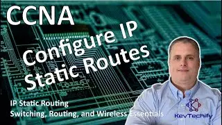 Configure IP Static Routes - IP Static Routing - SRWE - CCNA - KevTechify | vid 59