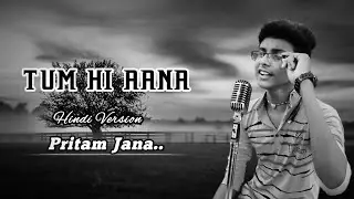Tum Hi Aana | Male Cover | Pritam Jana | New Version