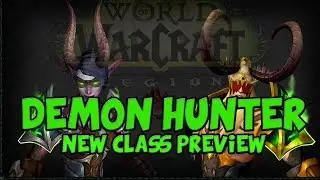 Demon Hunter Preview (New World of Warcraft Class)