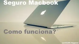 SEGURO MACBOOK. Como funciona? @LoretolifeSeguros #youtuberseguros