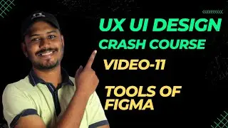 UI / UX Design Crash Course For Beginners 2023 [Video 11]  - Tools of Figma? | AB Creative