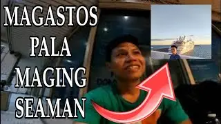 MAGKANO NAGASTOS PARA MAGING ISANG SEAMAN