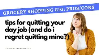 Tips for Quitting Your Day Job | Grocery Shopping Gig Pros & Cons