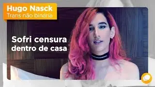 A saída da armário de Hugo Nasck  - TRANS NÃO-BINÁRIA