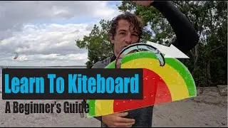 Learn How to Kiteboard - Beginners Guide
