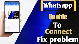 Whatsapp unable to connect please try again 2021