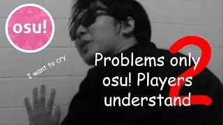 Problems only osu! players understand Part 2