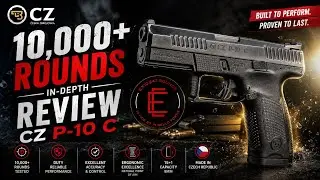 10,000 + Rounds,  REVIEW of the ​CZ P-10 C