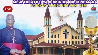 #LIVE:MISA TAKATIFU YA DOMINIKA NA SAKRAMENTI TAKATIFU YA KIPAIMARA PAROKIA YA MICHUNGWANI DSM