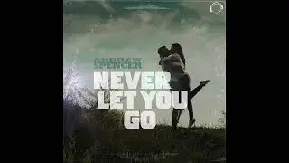 TRAILER: Andrew Spencer - Never Let You Go