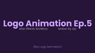 Box Logo Animation - After Effects Workflow - Logo Animation Ep.5