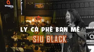 #Amazingcoffee | LY CÀ PHÊ BAN MÊ |  Ca Sĩ Siu Black (Live Acoustic)