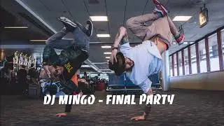 Dj Mingo - Final Party | DOPE BBOY MUSIC 2020