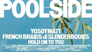 Poolside, slenderbodies - 'Hold On To You (YoSoyMatt & French Braids Remix)' (Official Audio)